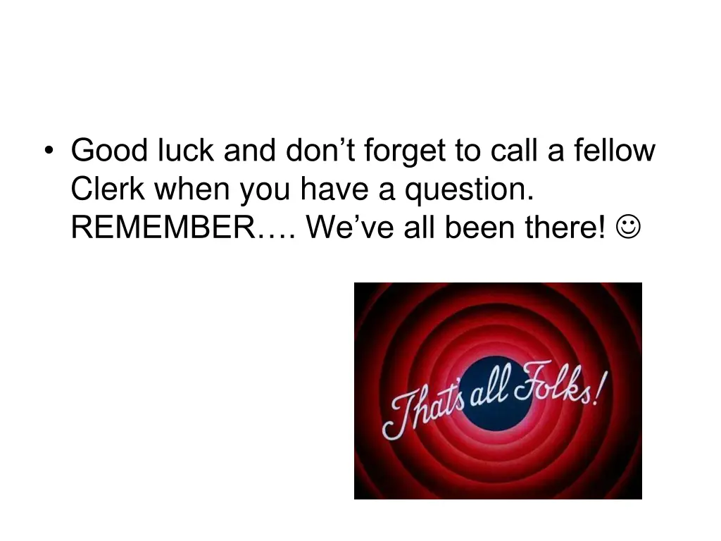good luck and don t forget to call a fellow clerk