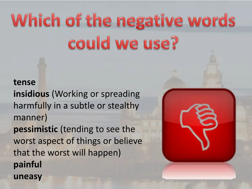 tense insidious working or spreading harmfully