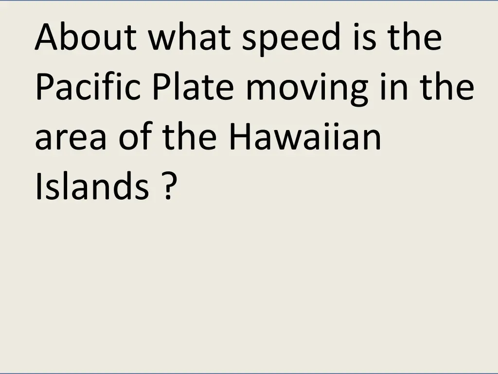 about what speed is the pacific plate moving