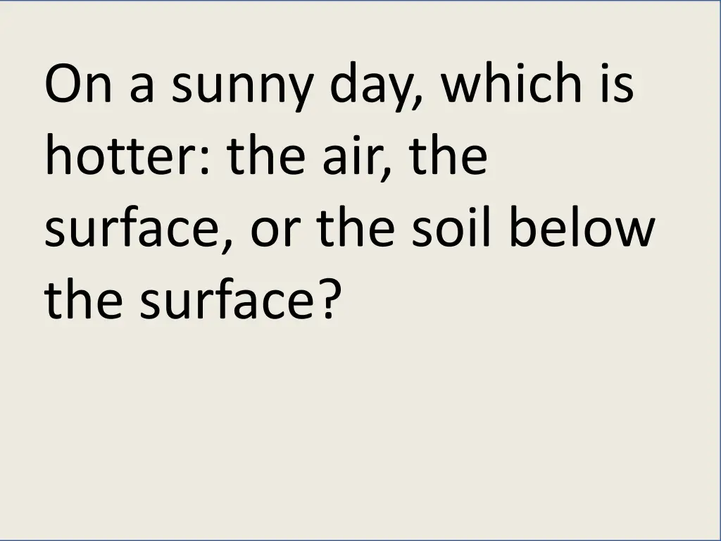 on a sunny day which is hotter