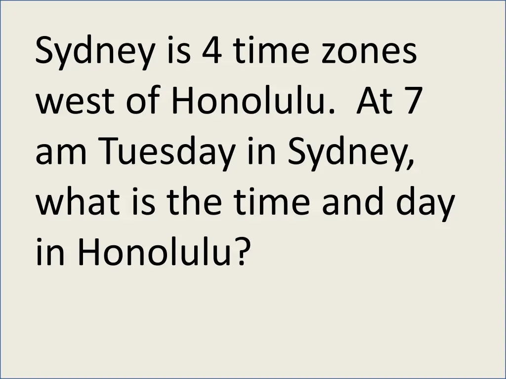 sydney is 4 time zones west of honolulu