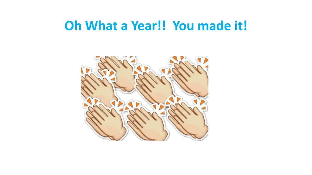 oh what a year you made it