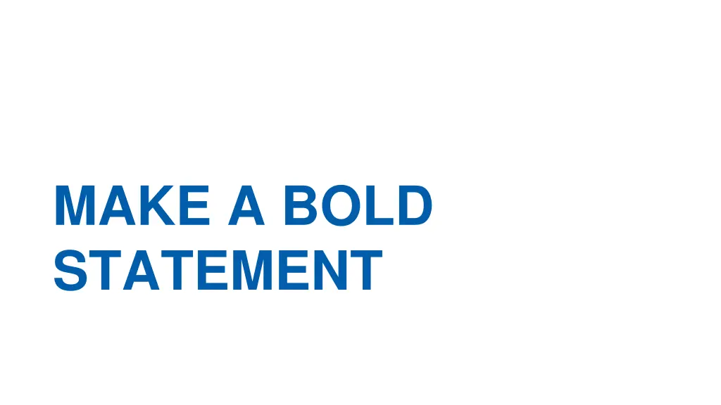make a bold statement 1