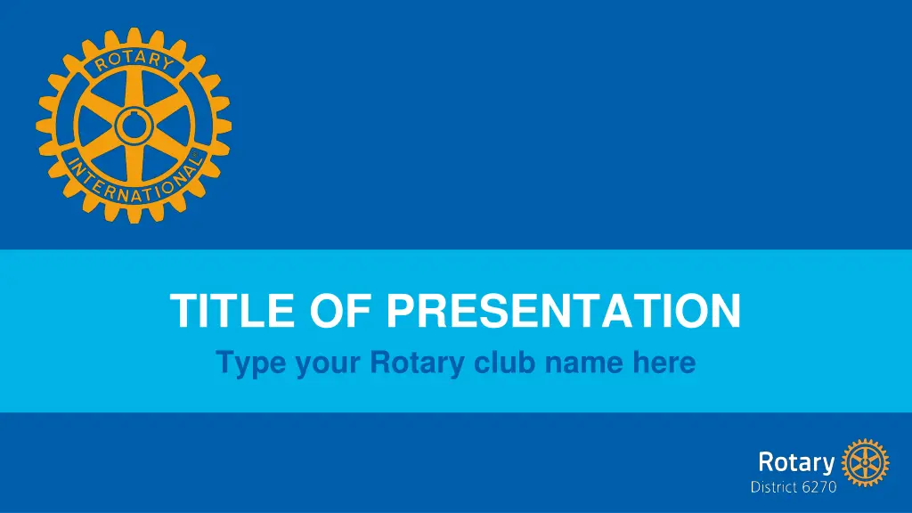 title of presentation type your rotary club name 1