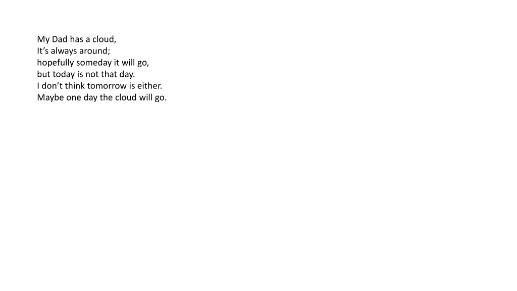 my dad has a cloud it s always around hopefully
