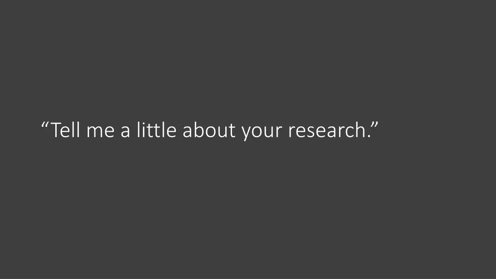 tell me a little about your research 1