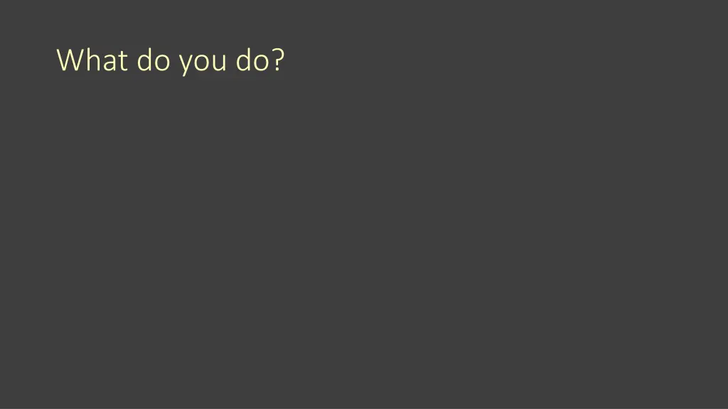 what do you do