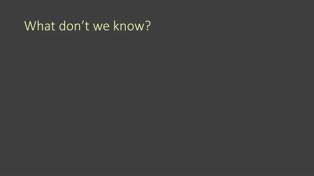 what don t we know