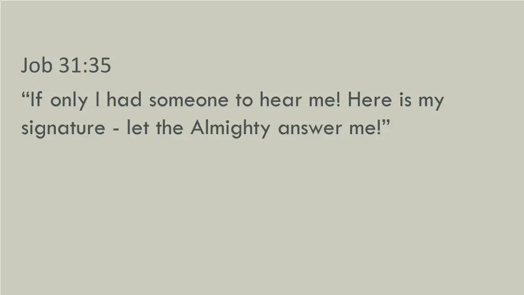 job 31 35 if only i had someone to hear me here