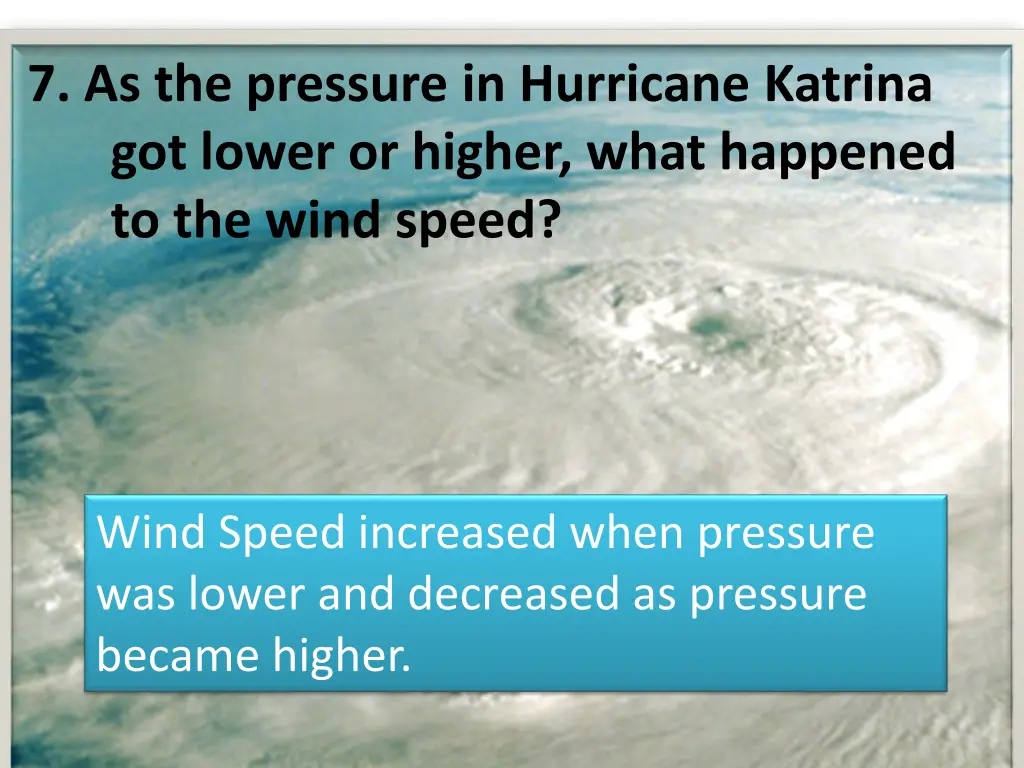7 as the pressure in hurricane katrina got lower