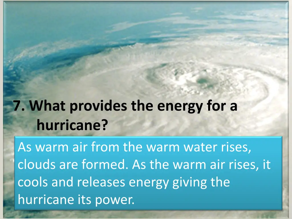 7 what provides the energy for a hurricane