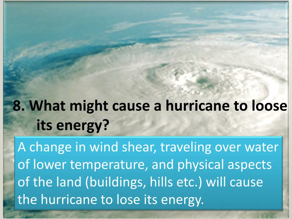 8 what might cause a hurricane to loose