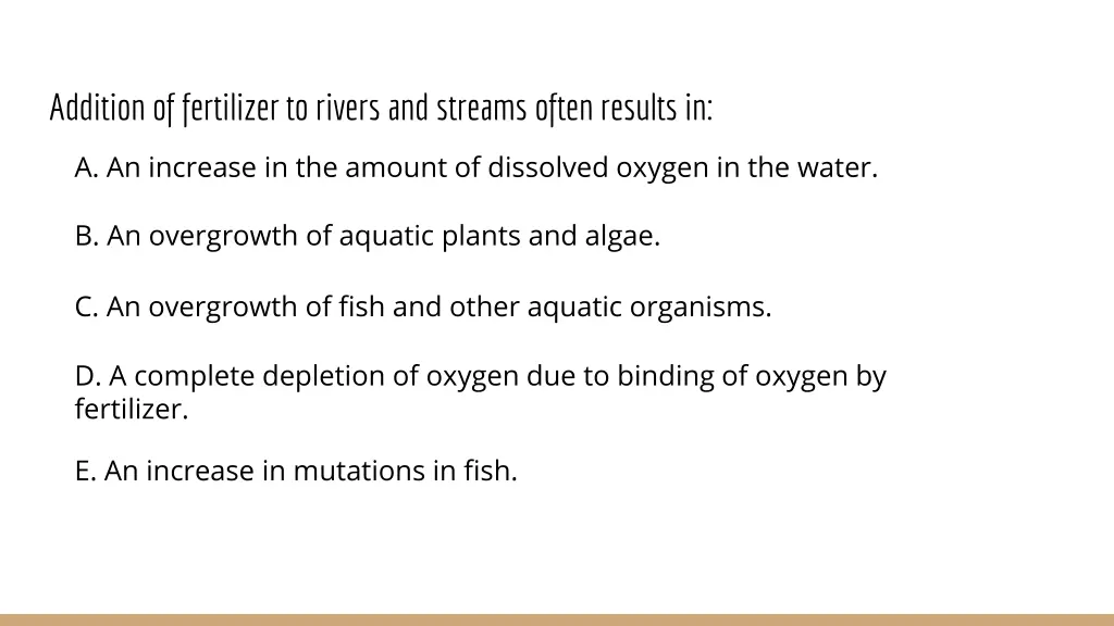 addition of fertilizer to rivers and streams
