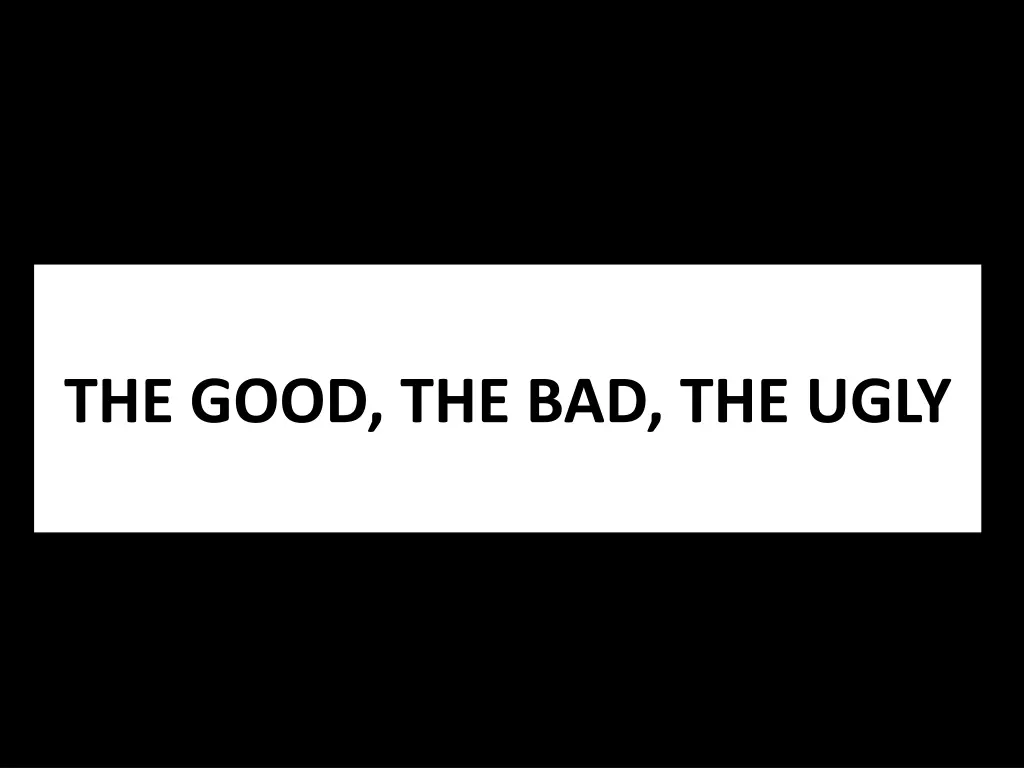 the good the bad the ugly