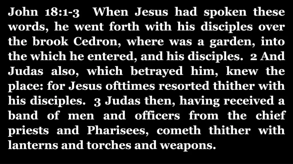 john 18 1 3 when jesus had spoken these words