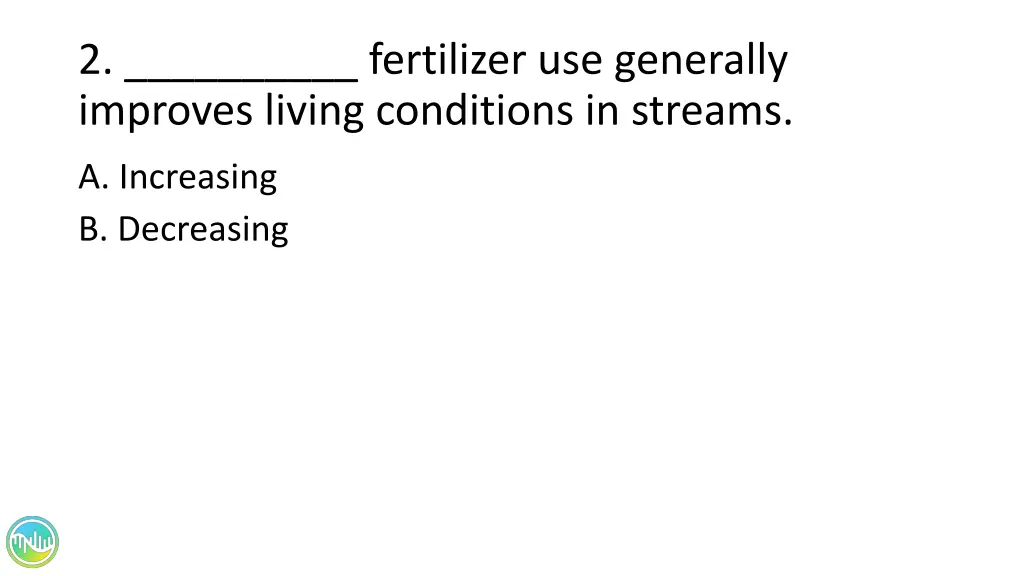 2 fertilizer use generally improves living