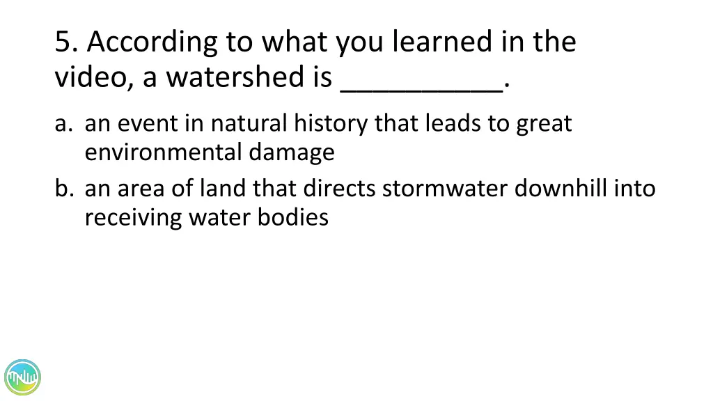 5 according to what you learned in the video