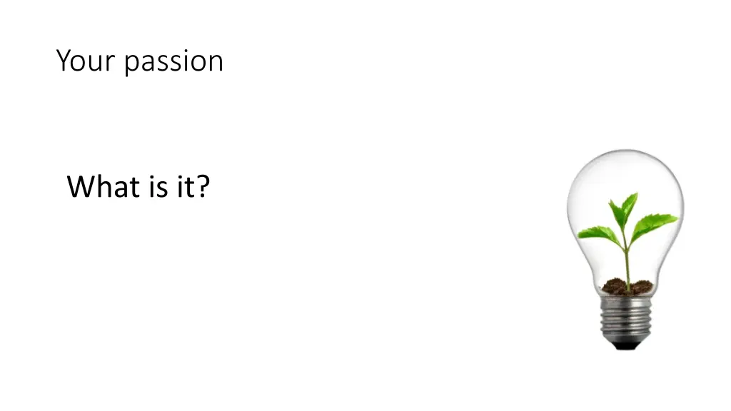 your passion