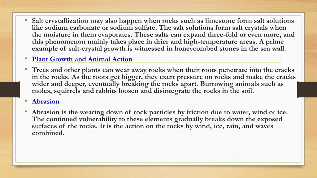 salt crystallization may also happen when rocks