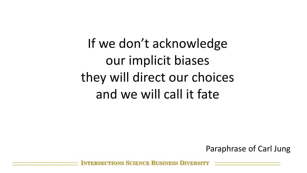 if we don t acknowledge our implicit biases they
