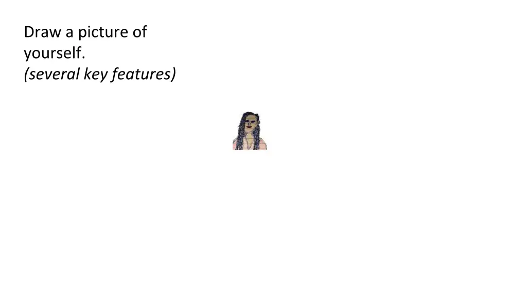 draw a picture of yourself several key features