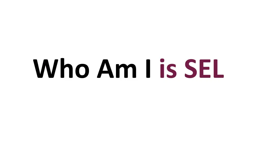 who am i is sel