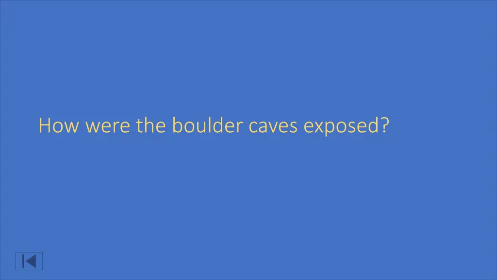 how were the boulder caves exposed
