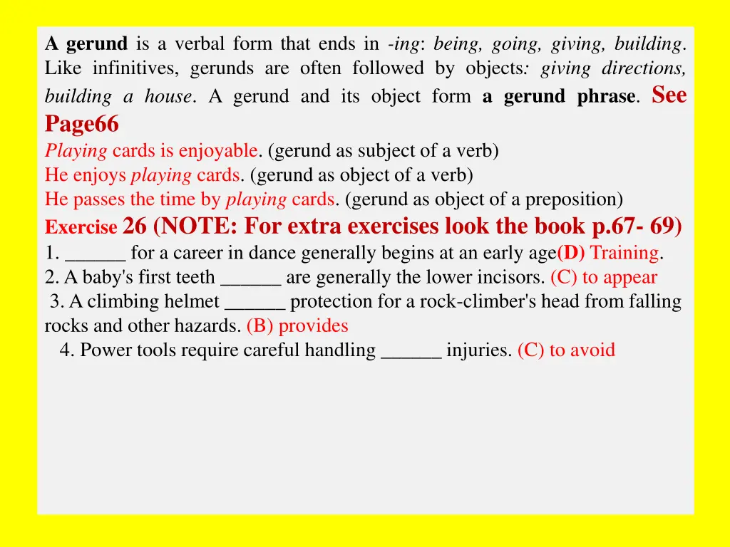 a gerund is a verbal form that ends in ing being