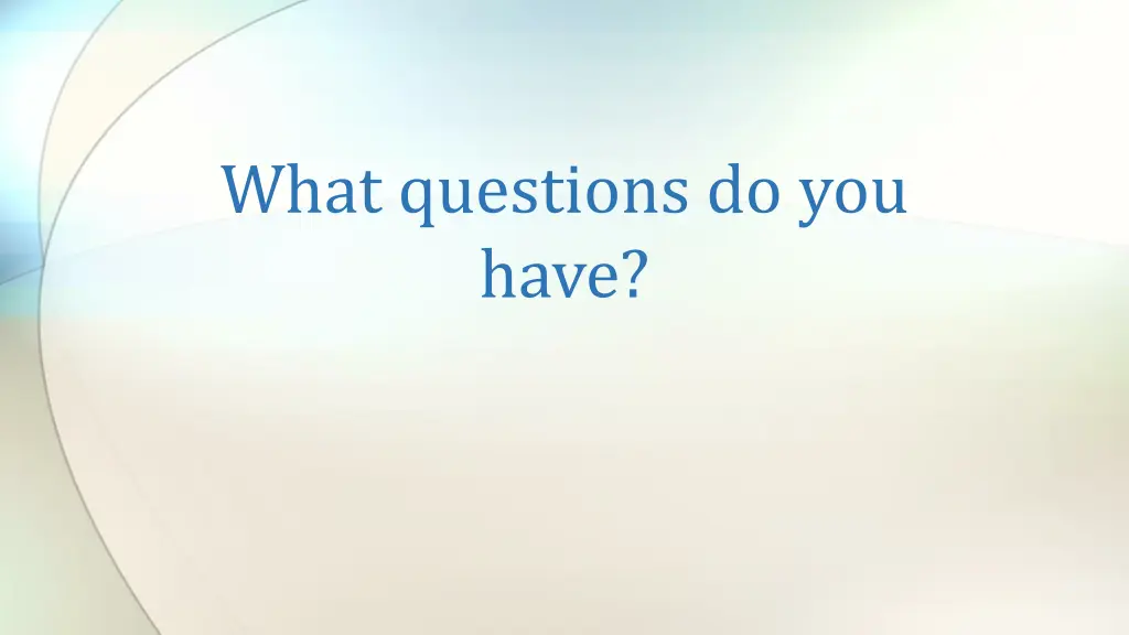 what questions do you have