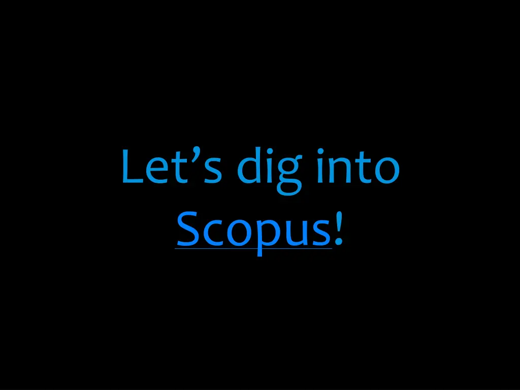 let s dig into scopus