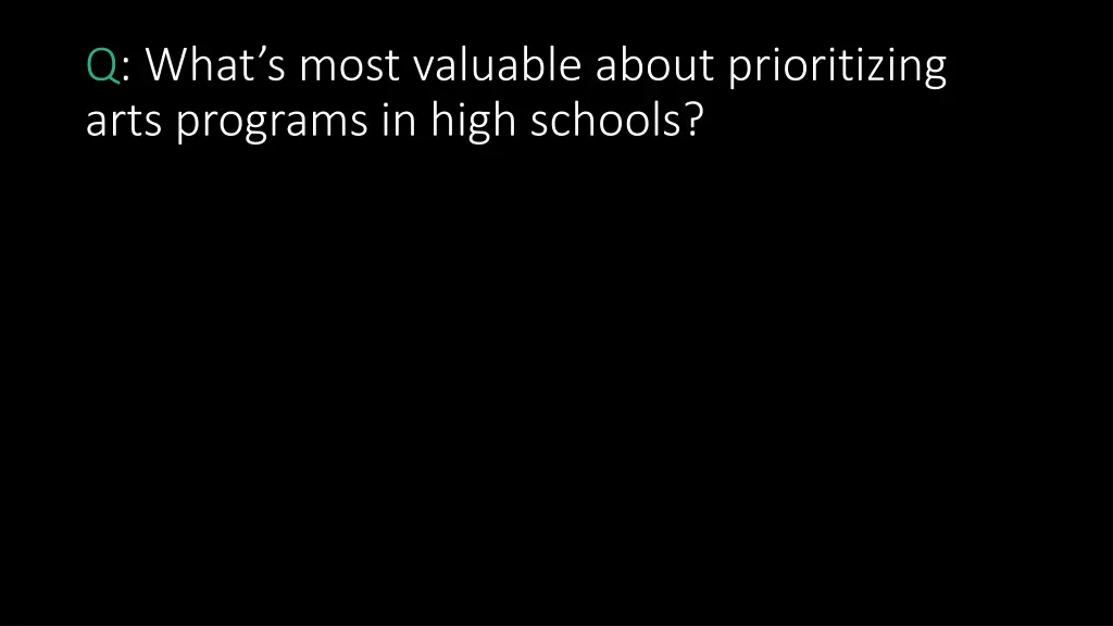 q what s most valuable about prioritizing arts