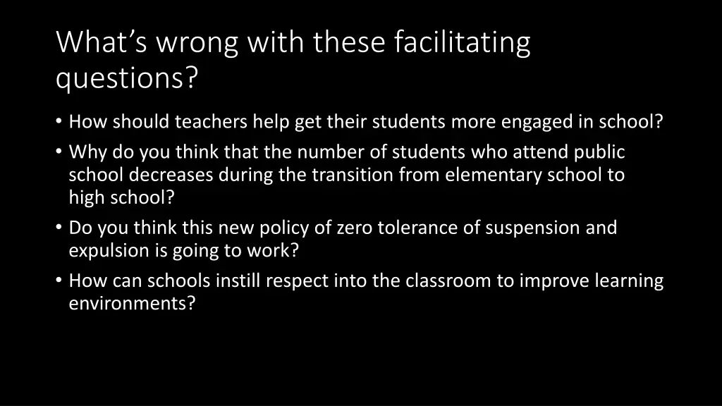 what s wrong with these facilitating questions