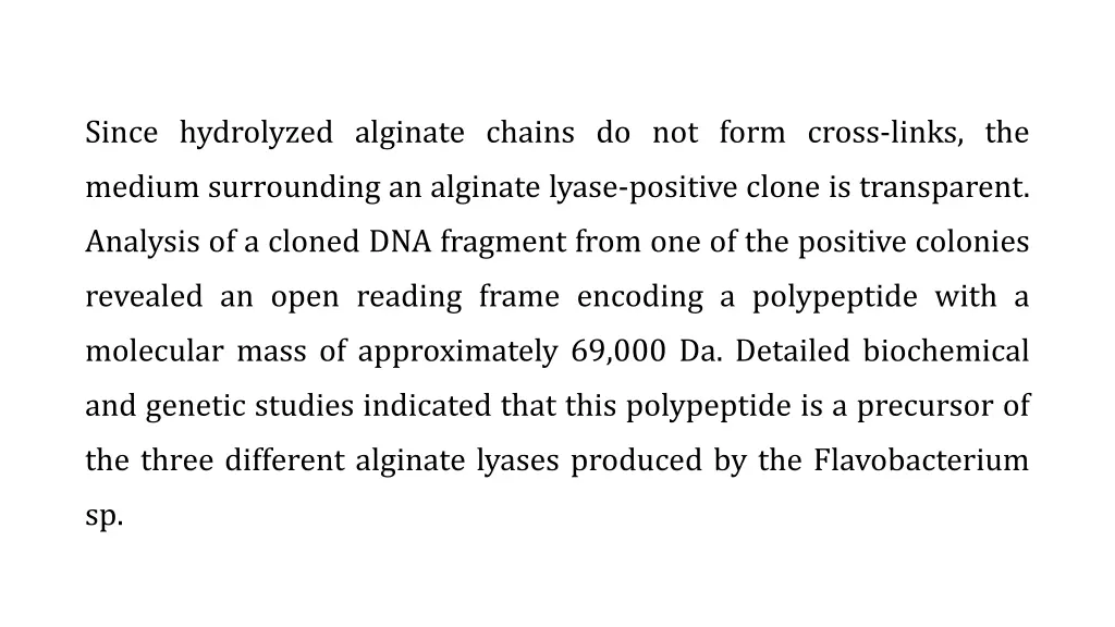 since hydrolyzed alginate chains do not form