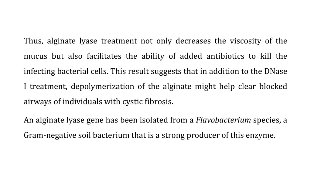 thus alginate lyase treatment not only decreases