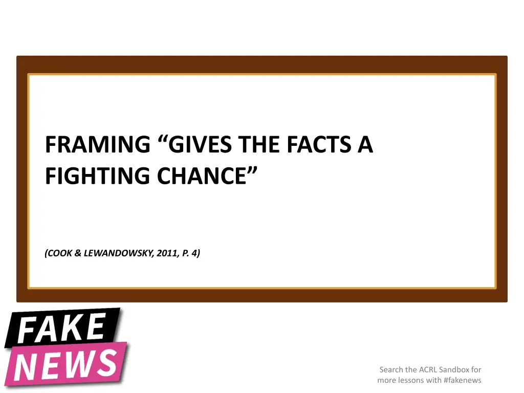 framing gives the facts a fighting chance
