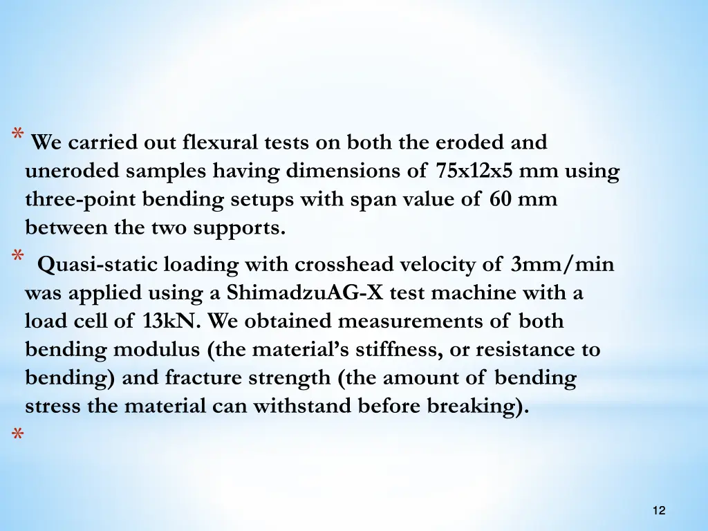 we carried out flexural tests on both the eroded