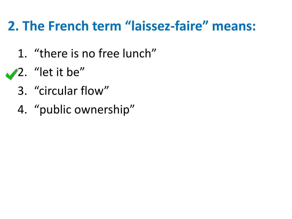 2 the french term laissez faire means 1
