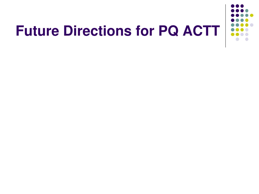 future directions for pq actt