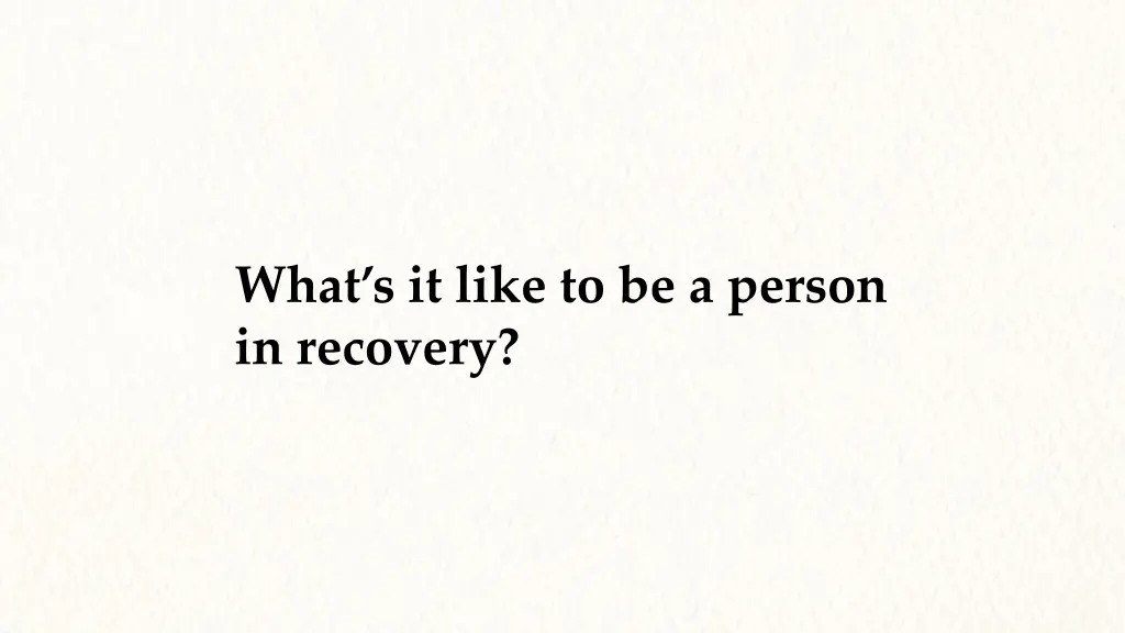 what s it like to be a person in recovery