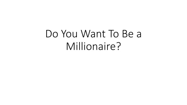 do you want to be a millionaire