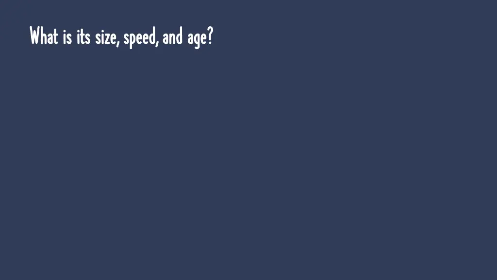 what is its size speed and age what is its size