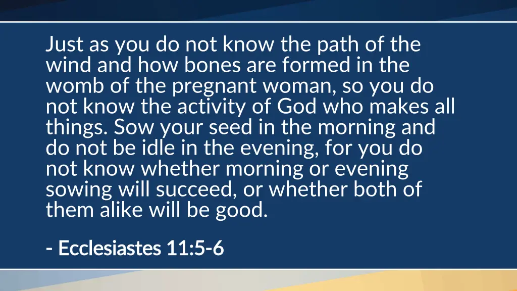 just as you do not know the path of the wind