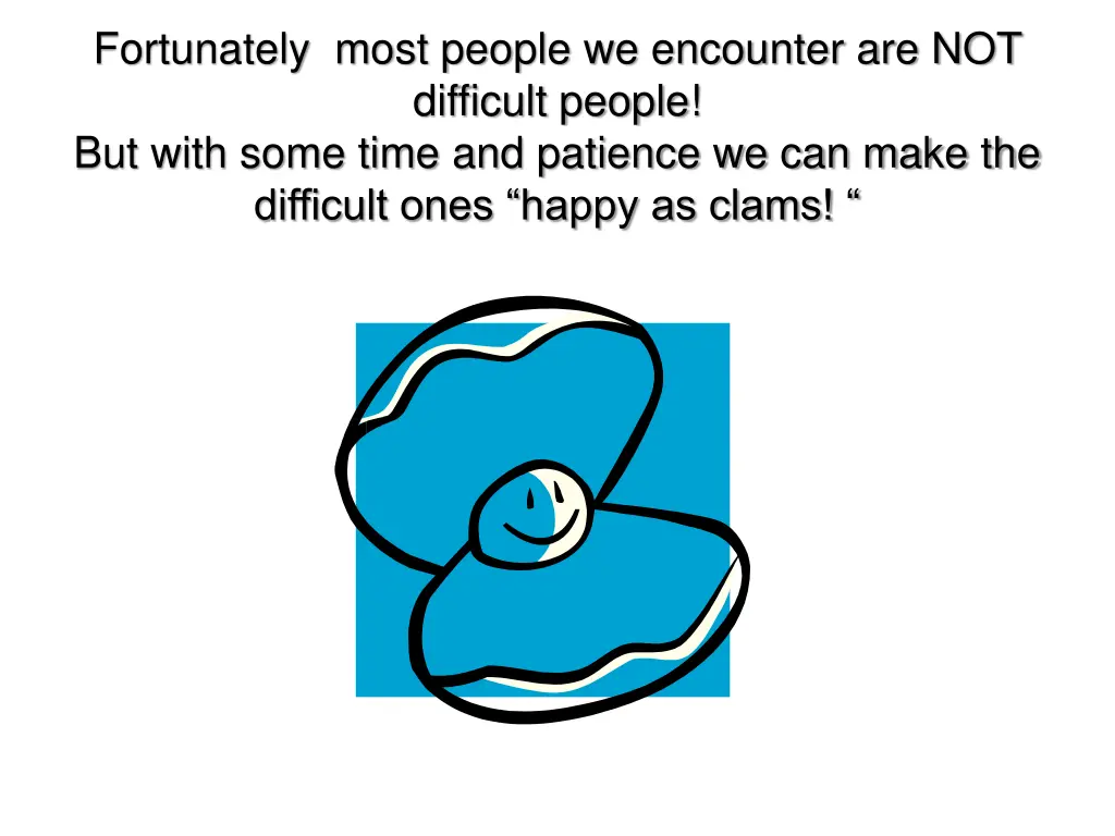fortunately most people we encounter