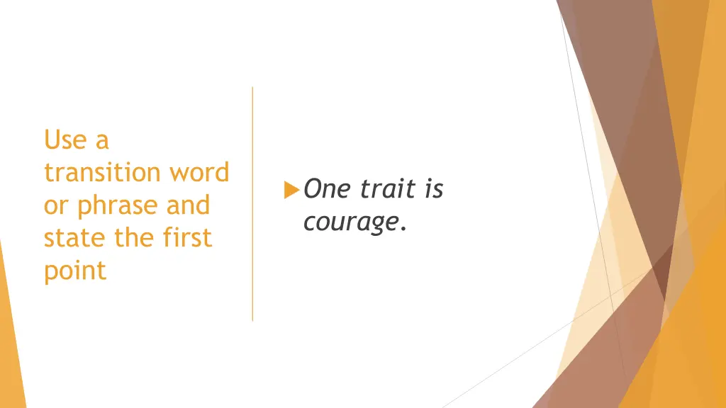 use a transition word or phrase and state