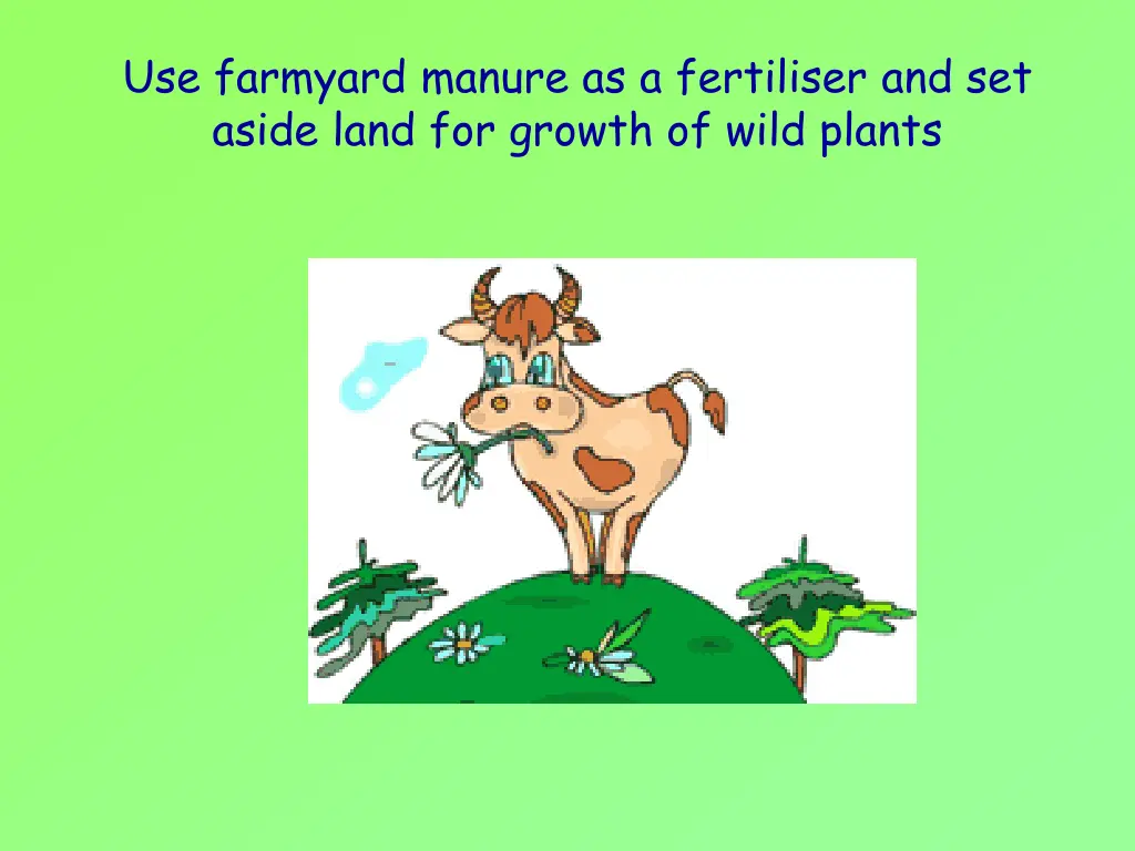 use farmyard manure as a fertiliser and set aside
