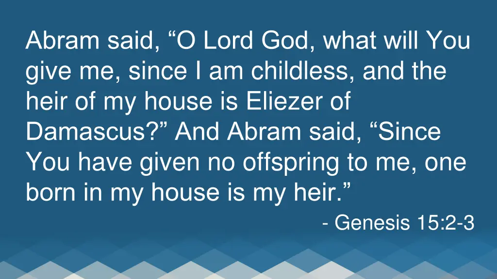 abram said o lord god what will you give me since