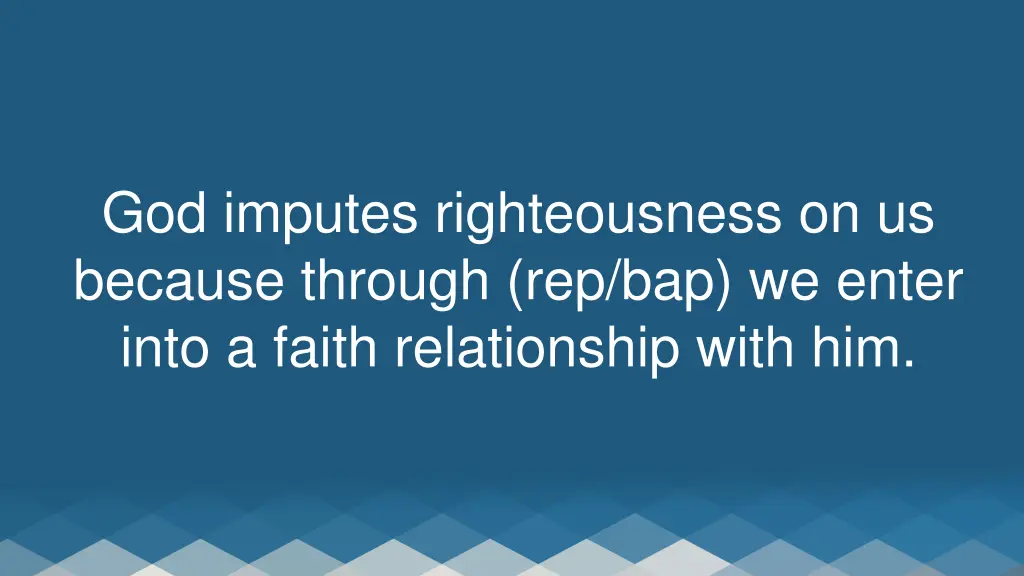god imputes righteousness on us because through