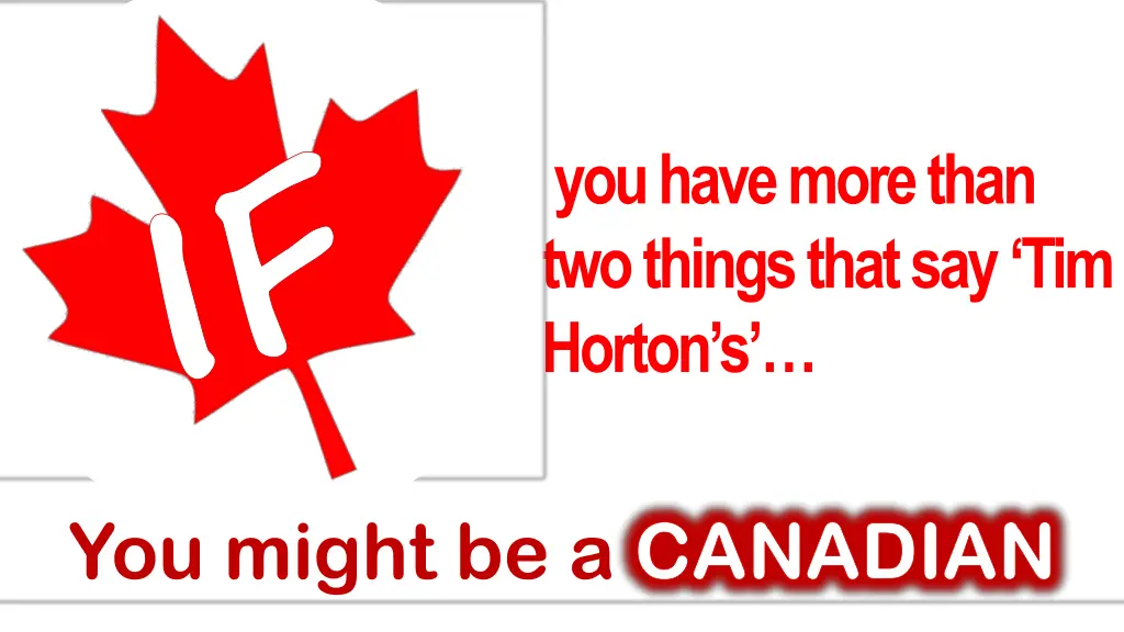 if you might be a canadian 1