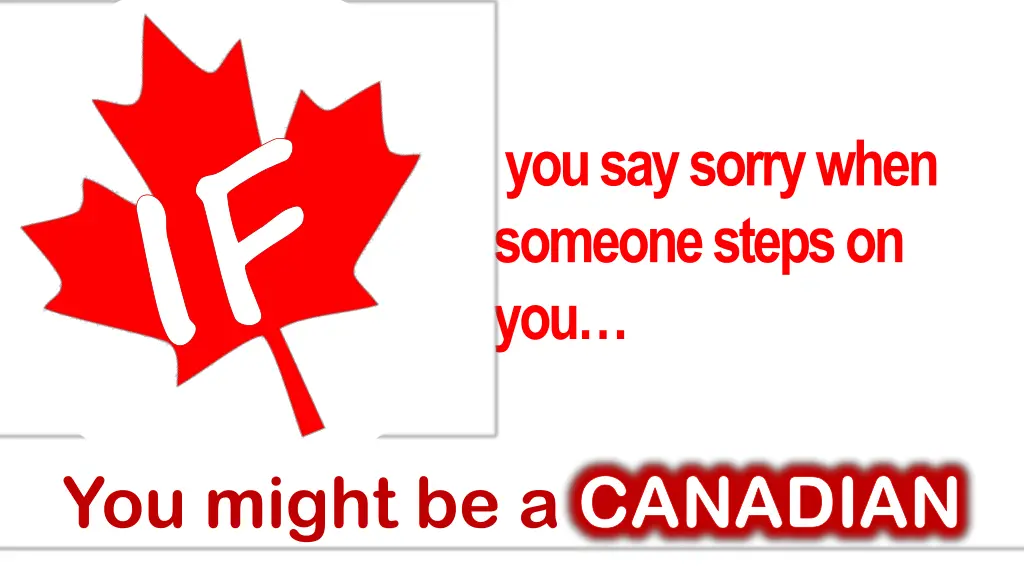 if you might be a canadian 11