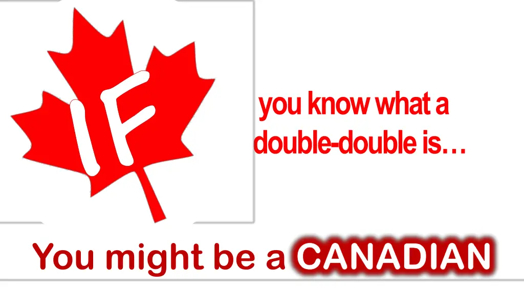 if you might be a canadian 5